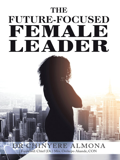 Title details for The Future-Focused Female Leader by Dr. Chinyere Almona - Available